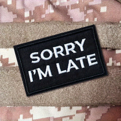 Sorry I'm Late Embroidered Morale Patches With Hook And Loop