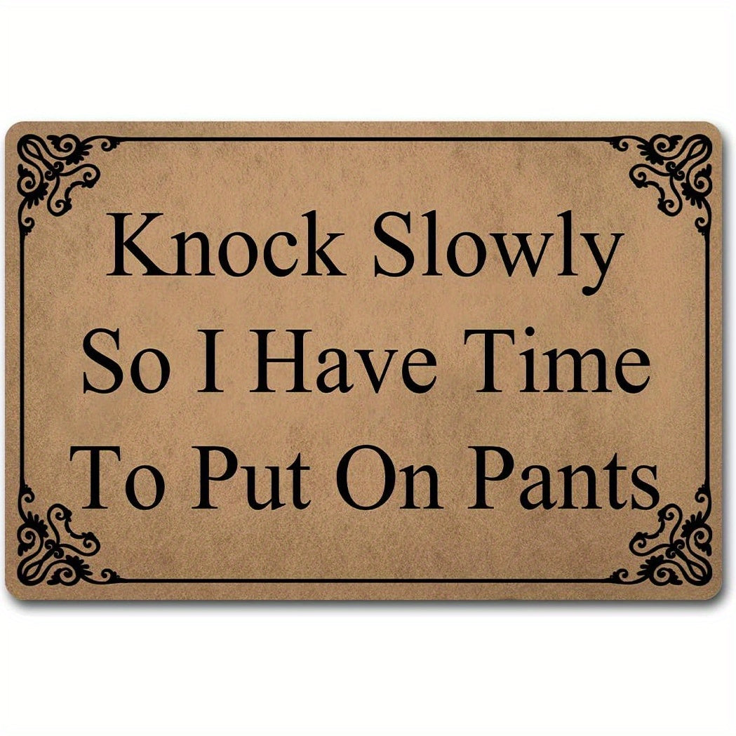 Funny Welcome Doormat - Knock Slowly Put On Pants - House Warming Gift Mat