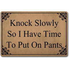 Funny Welcome Doormat - Knock Slowly Put On Pants - House Warming Gift Mat