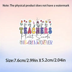 Teachers Plant Seeds That Grow Forever Vinyl Stickers Vibrant Colorful