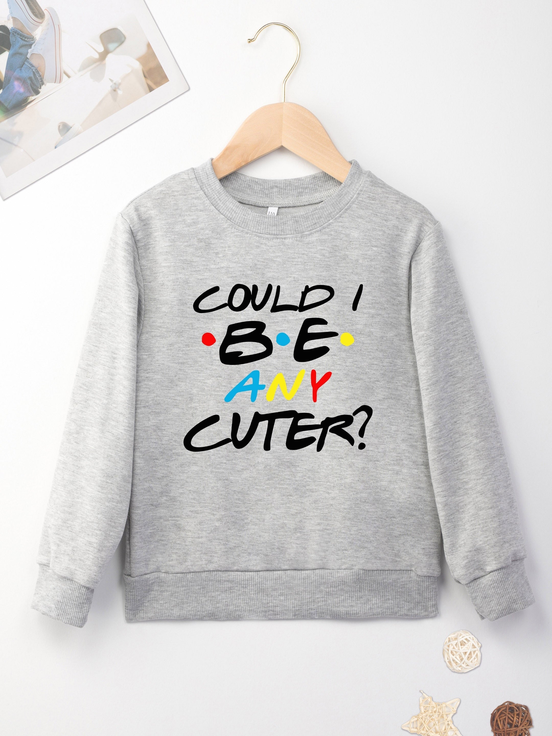 Girls Sweatshirt ''Could I Be Any Cuter'' Print Crew Neck Tops