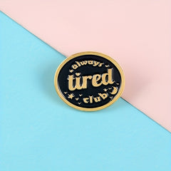 Always Tired Club Round Brooch Jewelry