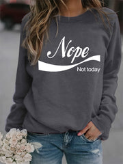 Nope Not Today Print Sweatshirt Casual Long Sleeve Crew Neck