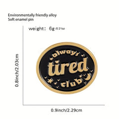 Always Tired Club Round Brooch Jewelry