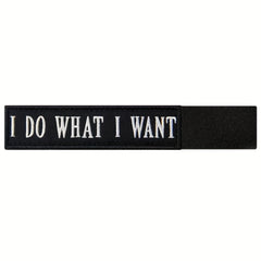 I Do What I Want Morale Tactical Patch Embroidered Applique Fastener Hook & Loop