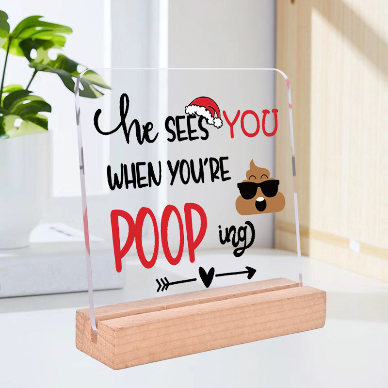 Funny Acrylic Sign He Sees You When You're Pooping Festive Christmas Decoration