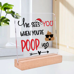 Funny Acrylic Sign He Sees You When You're Pooping Festive Christmas Decoration