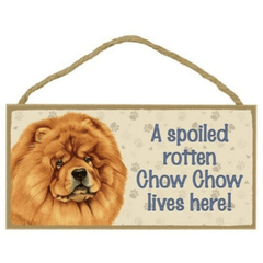 Spoiled Rotten Chow Home Decoration Dog Sign