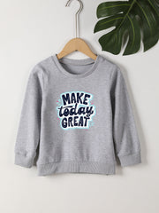 Girls Round Neck Sweatshirt - Make Today Great