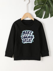 Girls Round Neck Sweatshirt - Make Today Great