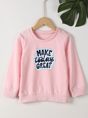 Girls Round Neck Sweatshirt - Make Today Great