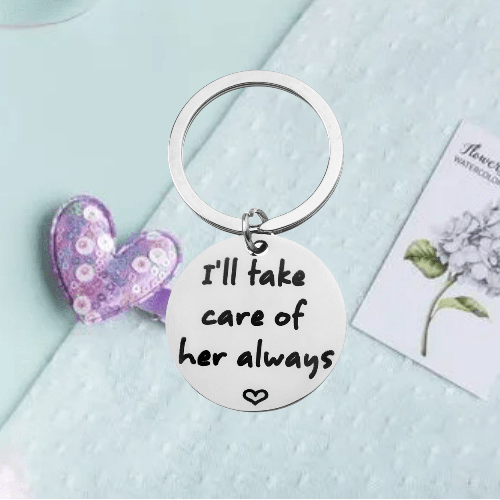 I'll Take Care Of Her Always Keychain