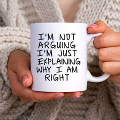 I'm Not Arguing Mug Ceramic Coffee Mug Tea Mug Classic Drinking Cup 11oz