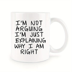 I'm Not Arguing Mug Ceramic Coffee Mug Tea Mug Classic Drinking Cup 11oz