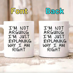 I'm Not Arguing Mug Ceramic Coffee Mug Tea Mug Classic Drinking Cup 11oz