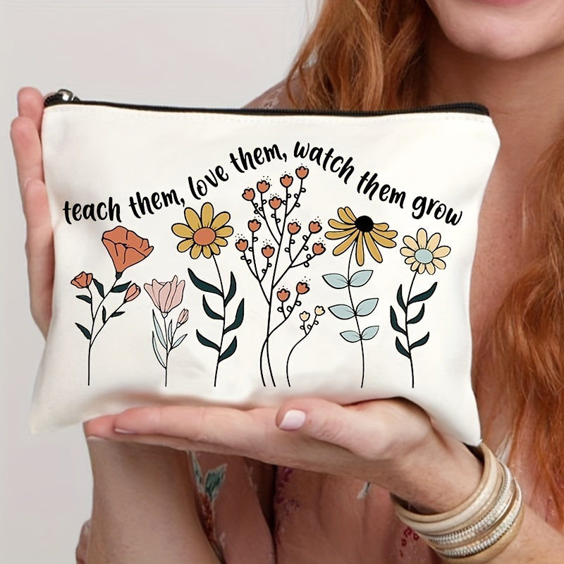 Teach Them Love Them Watch Them Grow Cosmetic Bag