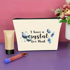 Crystal Lover Gift Makeup Bag - I Have a Crystal For That