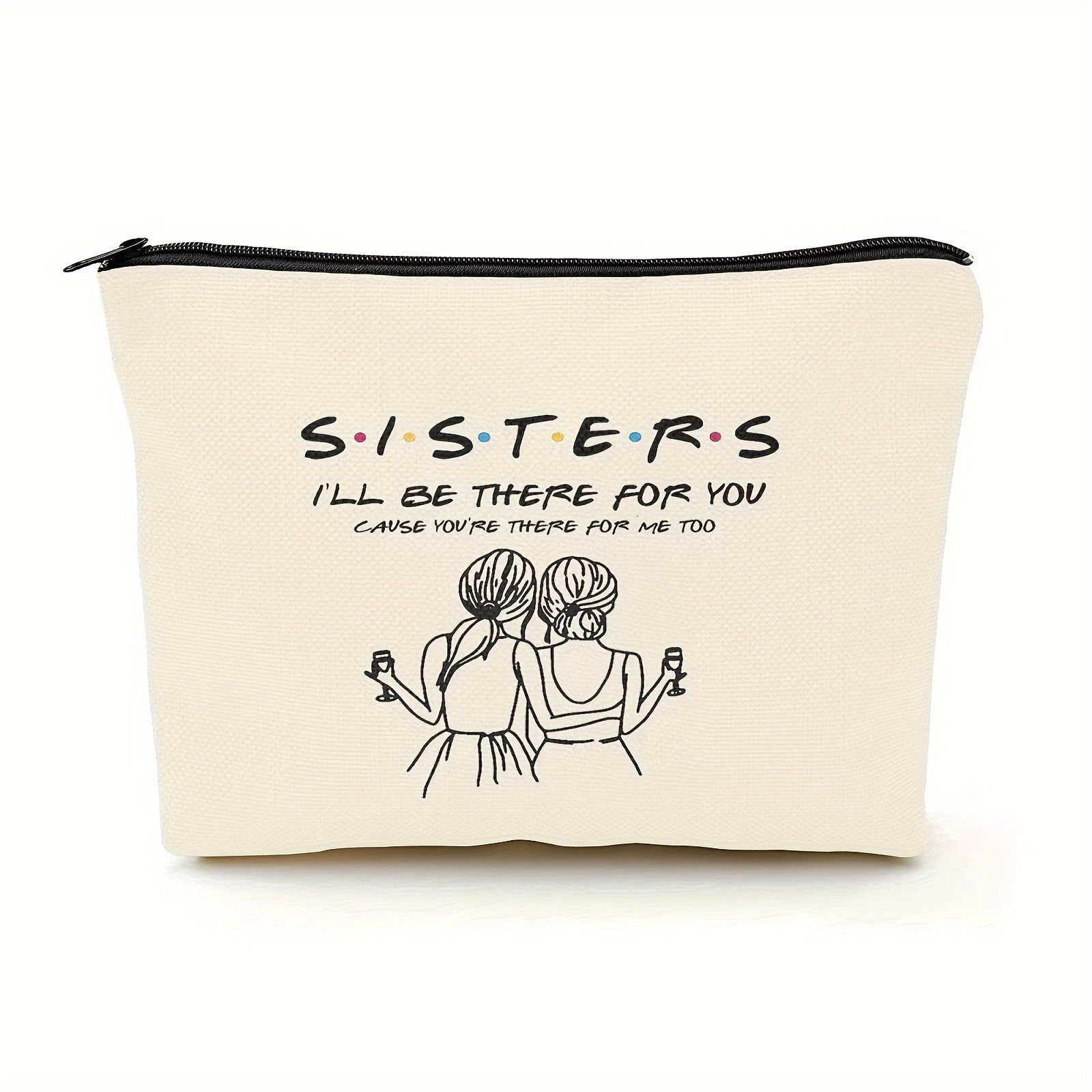Makeup Bag Gift For Sister - Cosmetic Bag I'll Be There For You