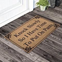 Funny Welcome Doormat - Knock Slowly Put On Pants - House Warming Gift Mat