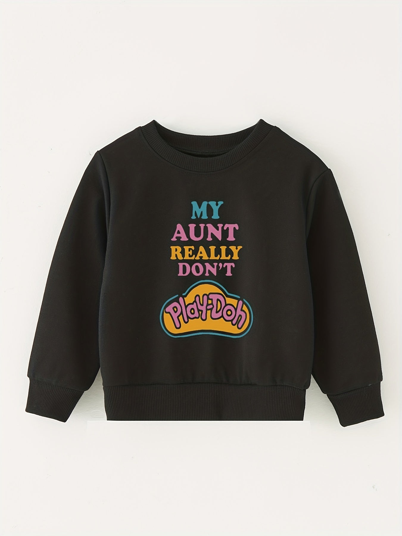 Aunt Don't Play doh Kids Crew Neck Sweatshirt