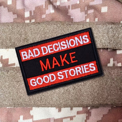 Bad Decisions Make Good Stories Morale Patch for Backpacks, Uniforms