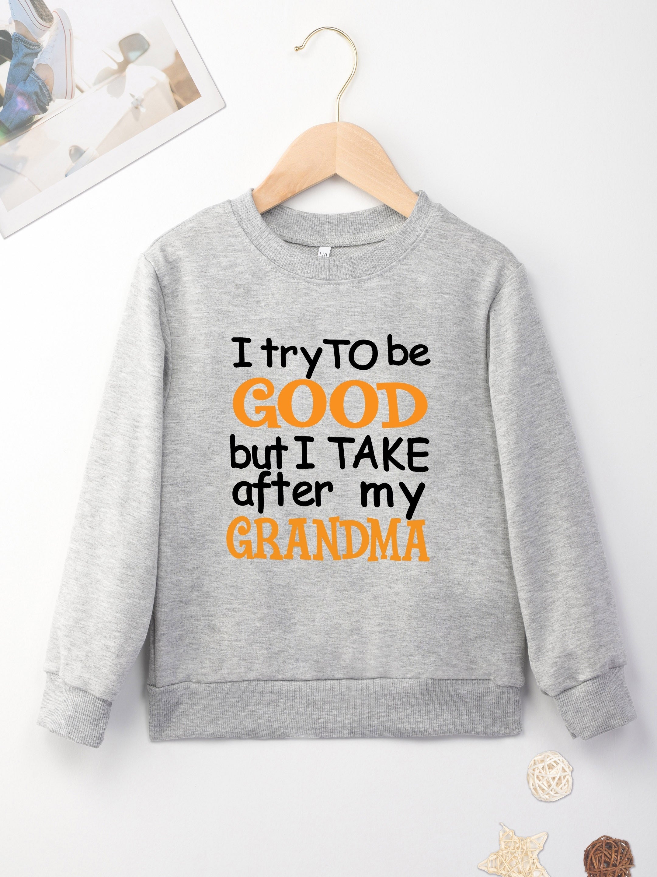 I TRY TO BE GOOD BUT I TAKE AFTER MY GRANDMA Letter Print Boys Casual Sweatshirt
