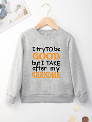 I TRY TO BE GOOD BUT I TAKE AFTER MY GRANDMA Letter Print Boys Casual Sweatshirt
