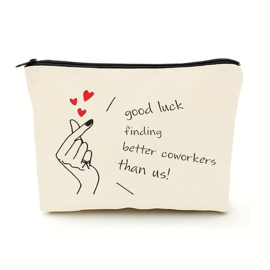 Good Luck Finding Better Coworkers Makeup Bag