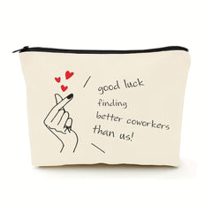 Good Luck Finding Better Coworkers Makeup Bag