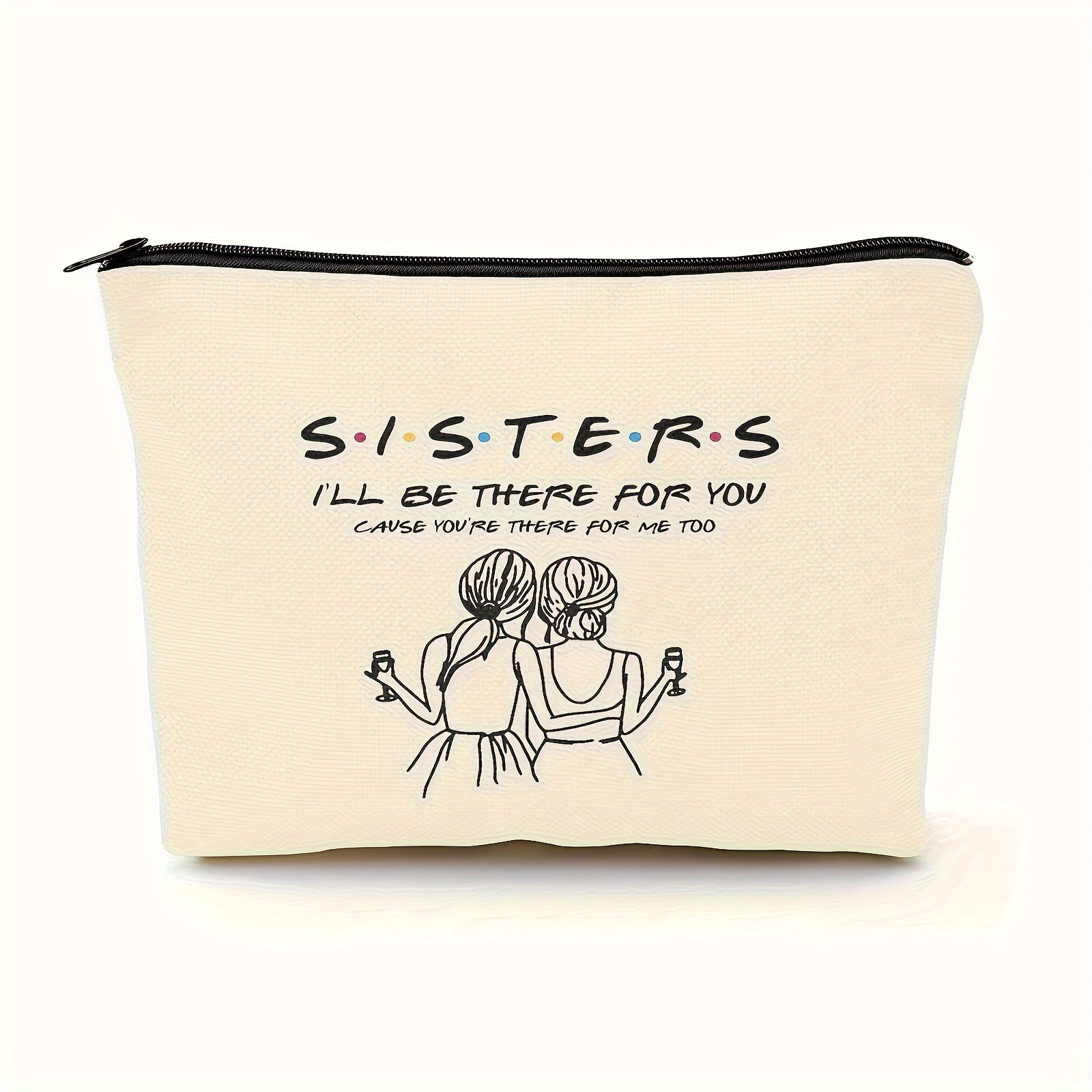 Makeup Bag Gift For Sister - Cosmetic Bag I'll Be There For You