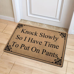 Funny Welcome Doormat - Knock Slowly Put On Pants - House Warming Gift Mat