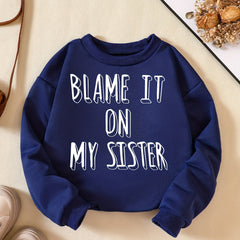 Girls' Sweatshirt Top - Blame It On My Sister Print