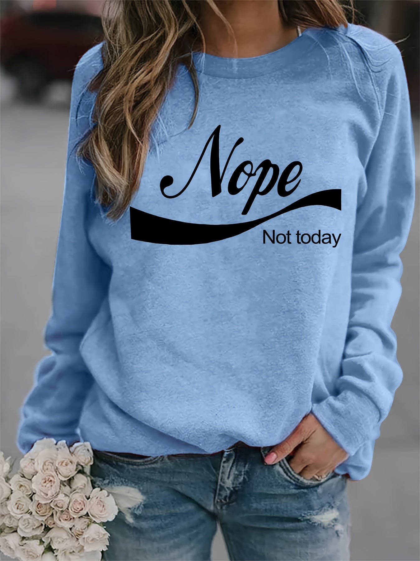 Nope Not Today Print Sweatshirt Casual Long Sleeve Crew Neck