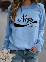 Nope Not Today Print Sweatshirt Casual Long Sleeve Crew Neck
