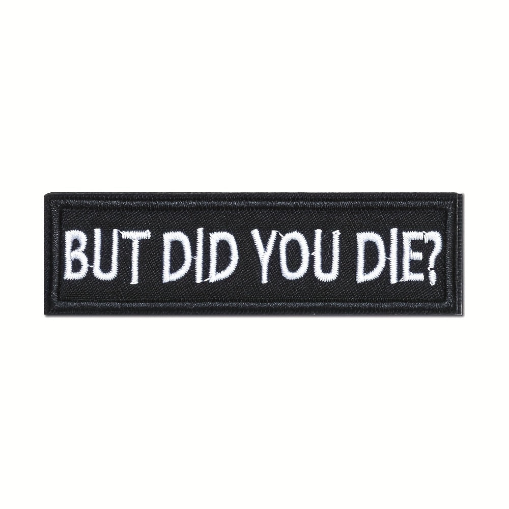 But Did You Die Embroidered Patch for Outdoor Backpack Clothes