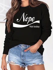 Nope Not Today Print Sweatshirt Casual Long Sleeve Crew Neck