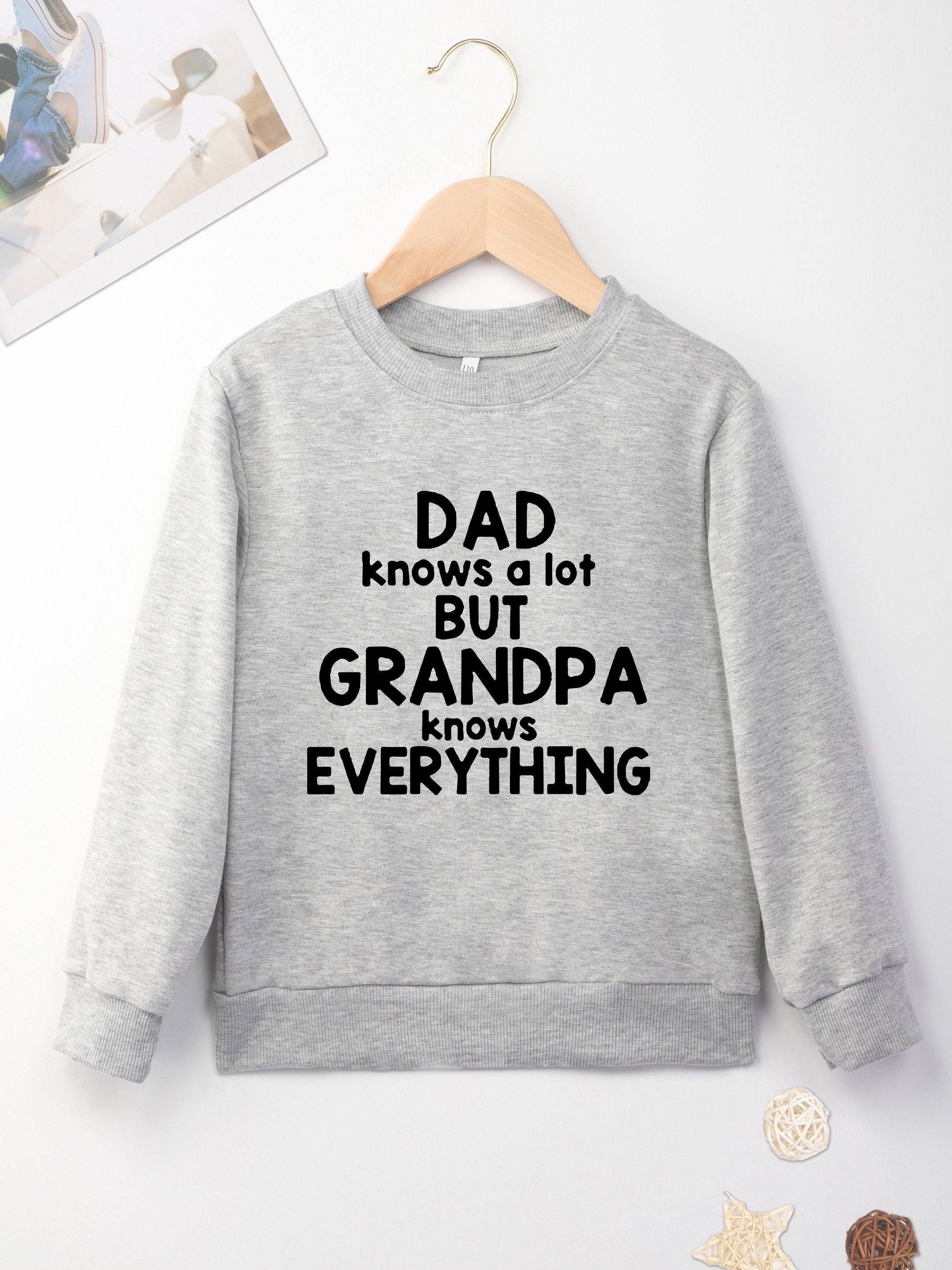 DAD KNOWS A BUT GRANDPA KNOWS EVERYTHING Letter Print Boys Casual Sweatshirt