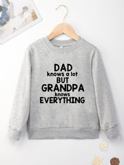 DAD KNOWS A BUT GRANDPA KNOWS EVERYTHING Letter Print Boys Casual Sweatshirt