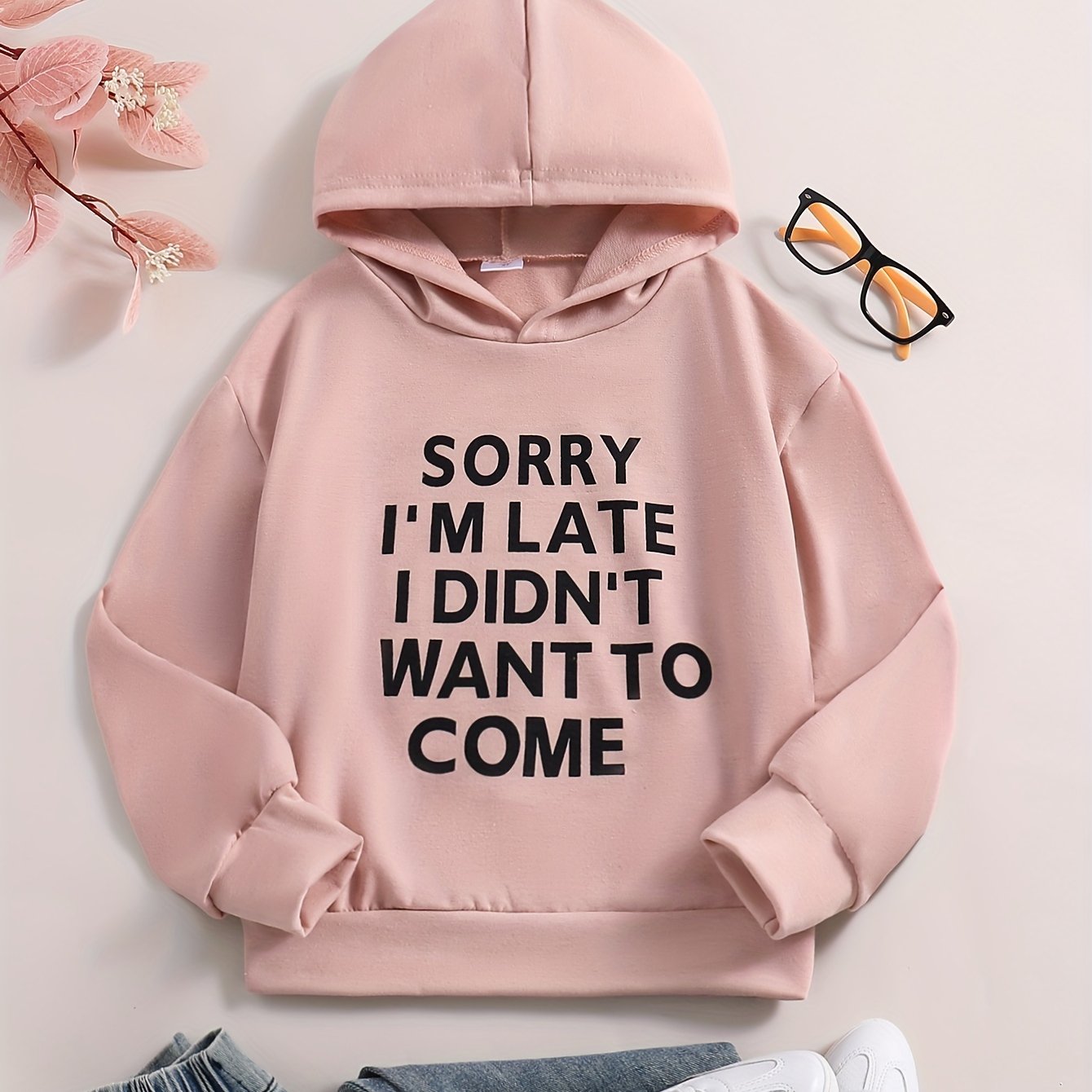 Girls Sweatshirt 'Sorry I'm Late I Didn't Want To Come'