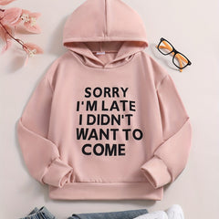 Girls Sweatshirt 'Sorry I'm Late I Didn't Want To Come'