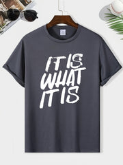 IT IS WHAT IT IS Print Men's Round Neck Tee Spring Summer Casual Top