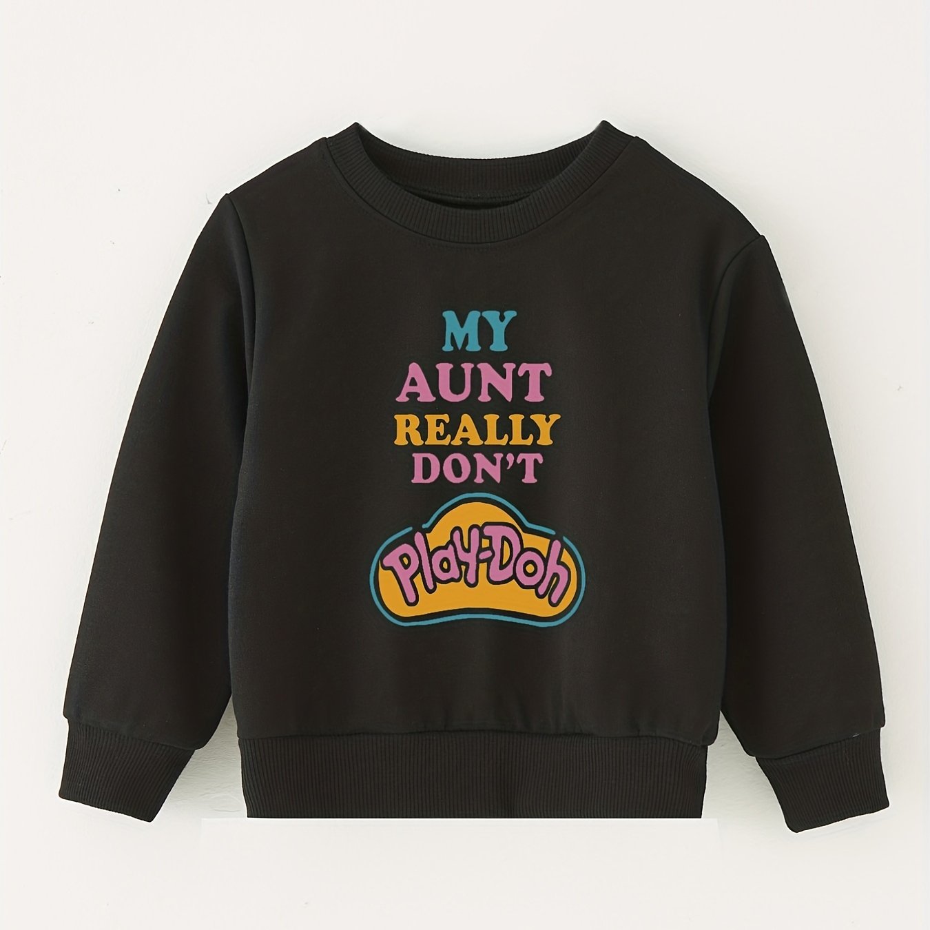 Aunt Don't Play doh Kids Crew Neck Sweatshirt