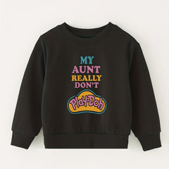 Aunt Don't Play doh Kids Crew Neck Sweatshirt