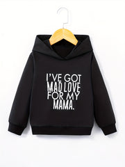 Kid's Casual Hoodie I'VE GOT MAD LOVE FOR MY MAMA Print Long Sleeve Top