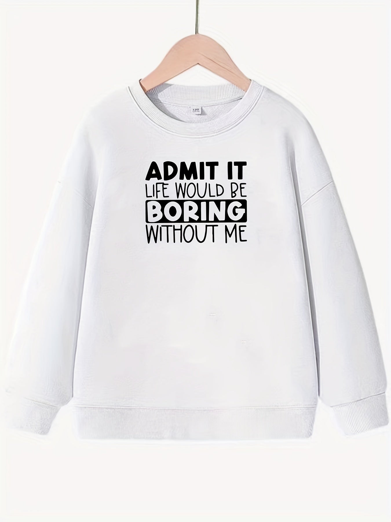 Girls Fun Saying ''Admit It'' Crew Neck Sweatshirt Top