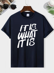 IT IS WHAT IT IS Print Men's Round Neck Tee Spring Summer Casual Top