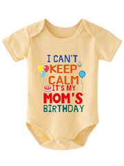 Baby I Can't Keep Calm It's My Mom's Birthday Short Sleeve Onesie