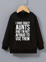 Boys Sweatshirt Round Neck Long Sleeve Pullover I HAVE CRAZY AUNTS Print