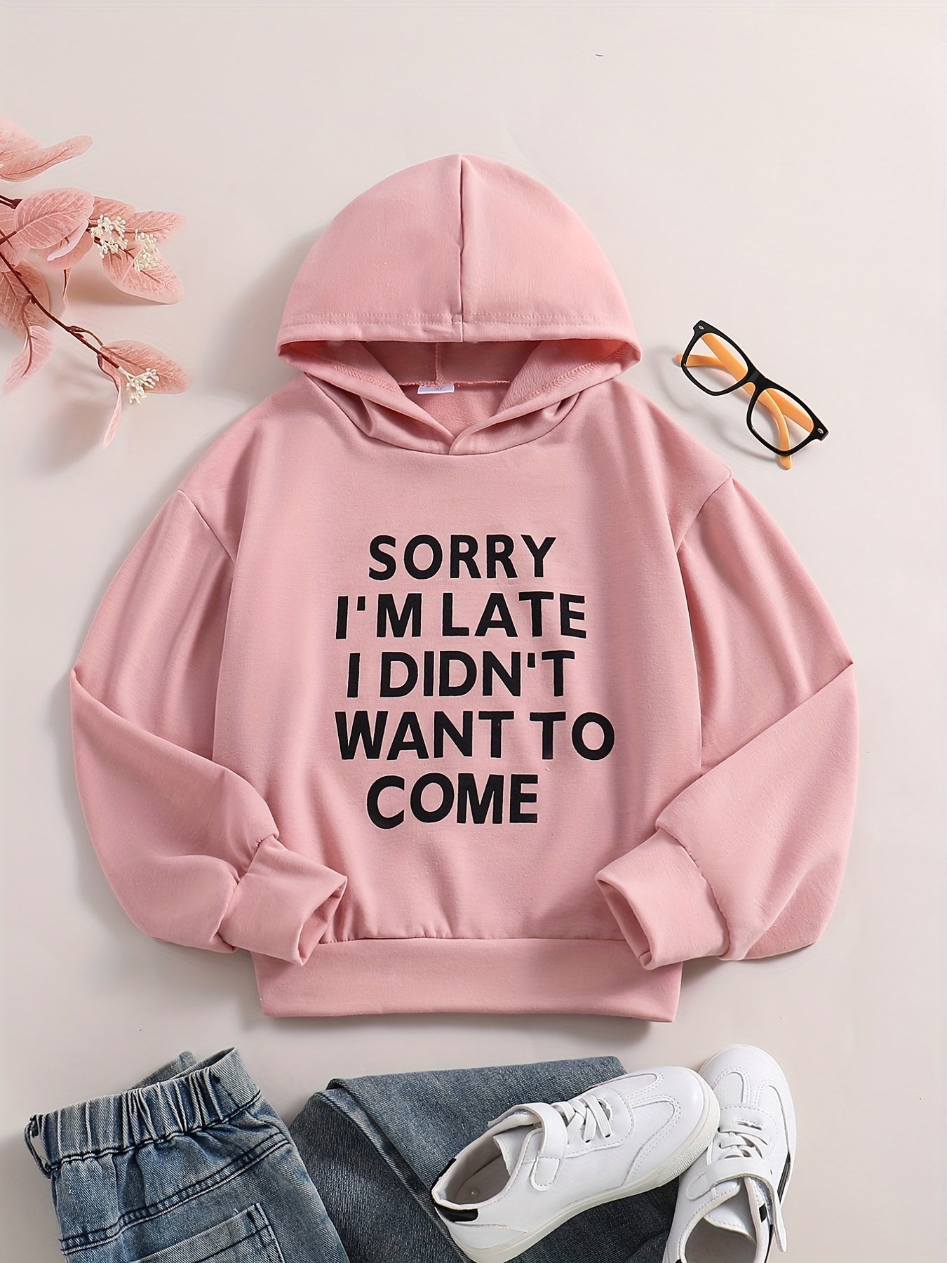 Girls Sweatshirt 'Sorry I'm Late I Didn't Want To Come'