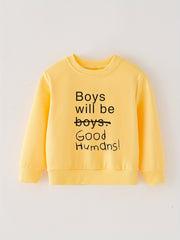 Boys Will Be Good Humans Letter Print Baby Boys Round Neck Sweatshirt